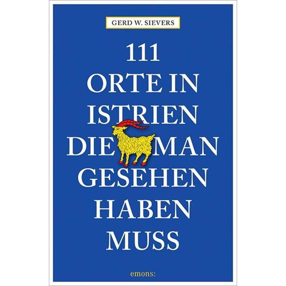 111 Orte in Istrien, die man gesehen haben muss von Emons Verlag
