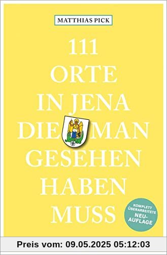 111 Orte in Jena, die man gesehen haben muss: Reiseführer, Relaunch