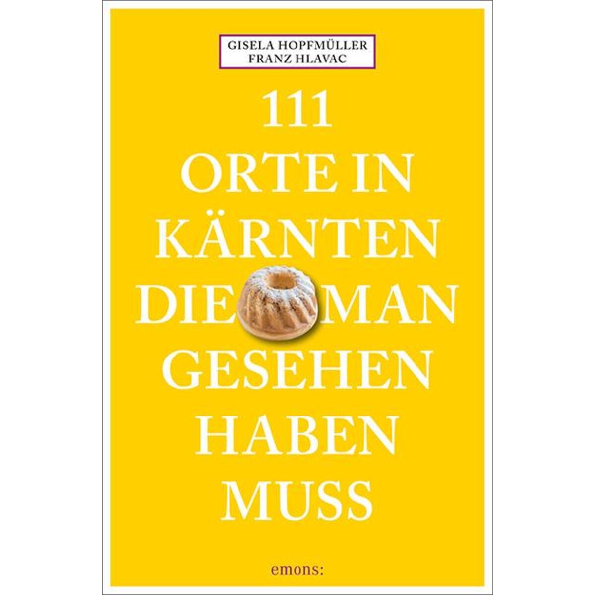 111 Orte in Kärnten, die man gesehen haben muss von Emons Verlag
