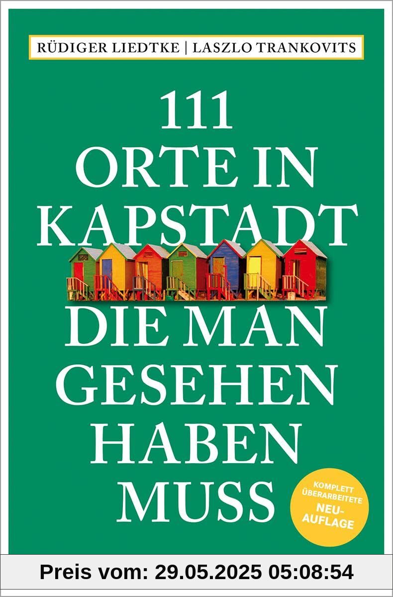 111 Orte in Kapstadt, die man gesehen haben muss: Reiseführer, komplett überarbeitete Neuauflage