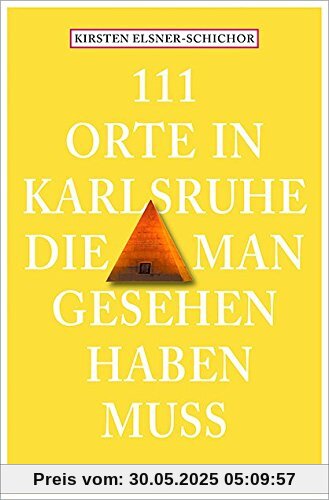 111 Orte in Karlsruhe, die man gesehen haben muss