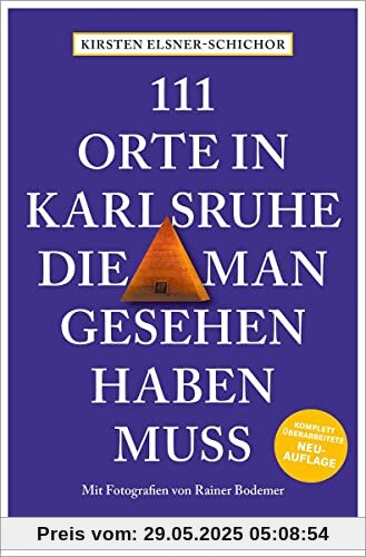 111 Orte in Karlsruhe, die man gesehen haben muss: Reiseführer, komplett überarbeitete Neuauflage 111 Orte in Karlsruhe, die man gesehen haben muss: Reiseführer, komplett überarbeitete Neuauflage