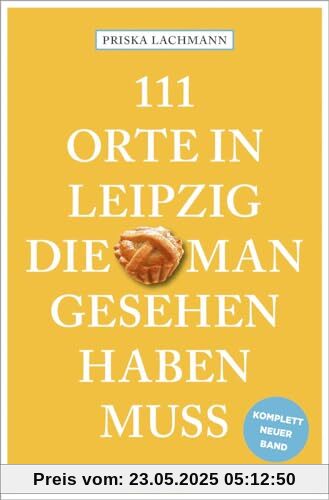 111 Orte in Leipzig, die man gesehen haben muss, komplett neuer Band.: Reiseführer