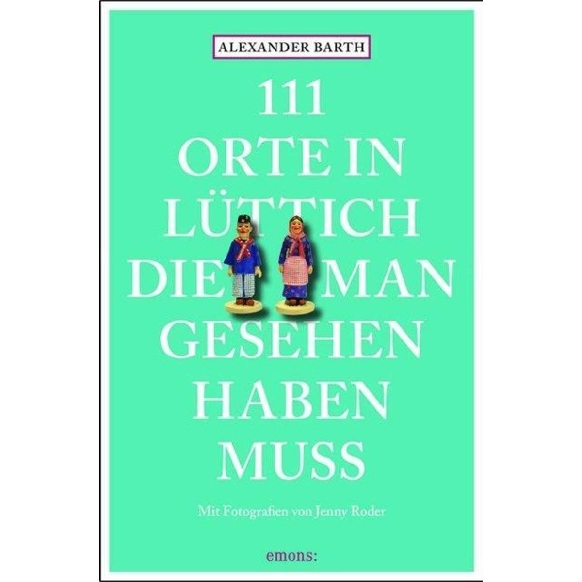 111 Orte in Lüttich, die man gesehen haben muss von Emons Verlag