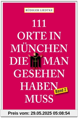 111 Orte in München die man gesehen haben muss, Band 2