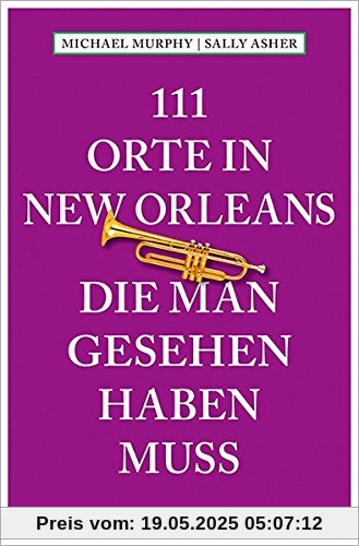 111 Orte in New Orleans, die man gesehen haben muss