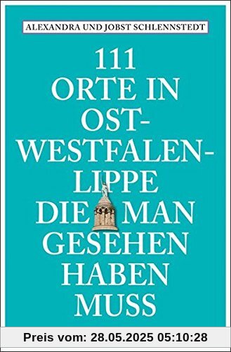 111 Orte in Ost-Westfalen-Lippe, die man gesehen haben muss