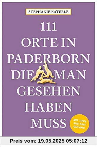 111 Orte in Paderborn, die man gesehen haben muss: Reiseführer