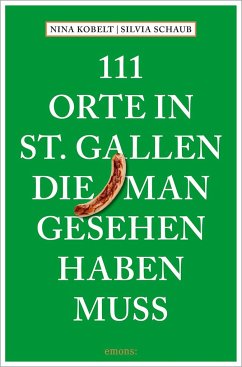 111 Orte in St. Gallen, die man gesehen haben muss von Emons Verlag