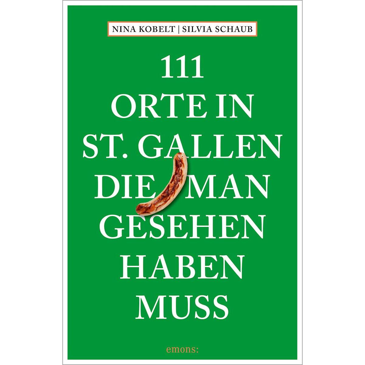 111 Orte in St. Gallen, die man gesehen haben muss von Emons Verlag