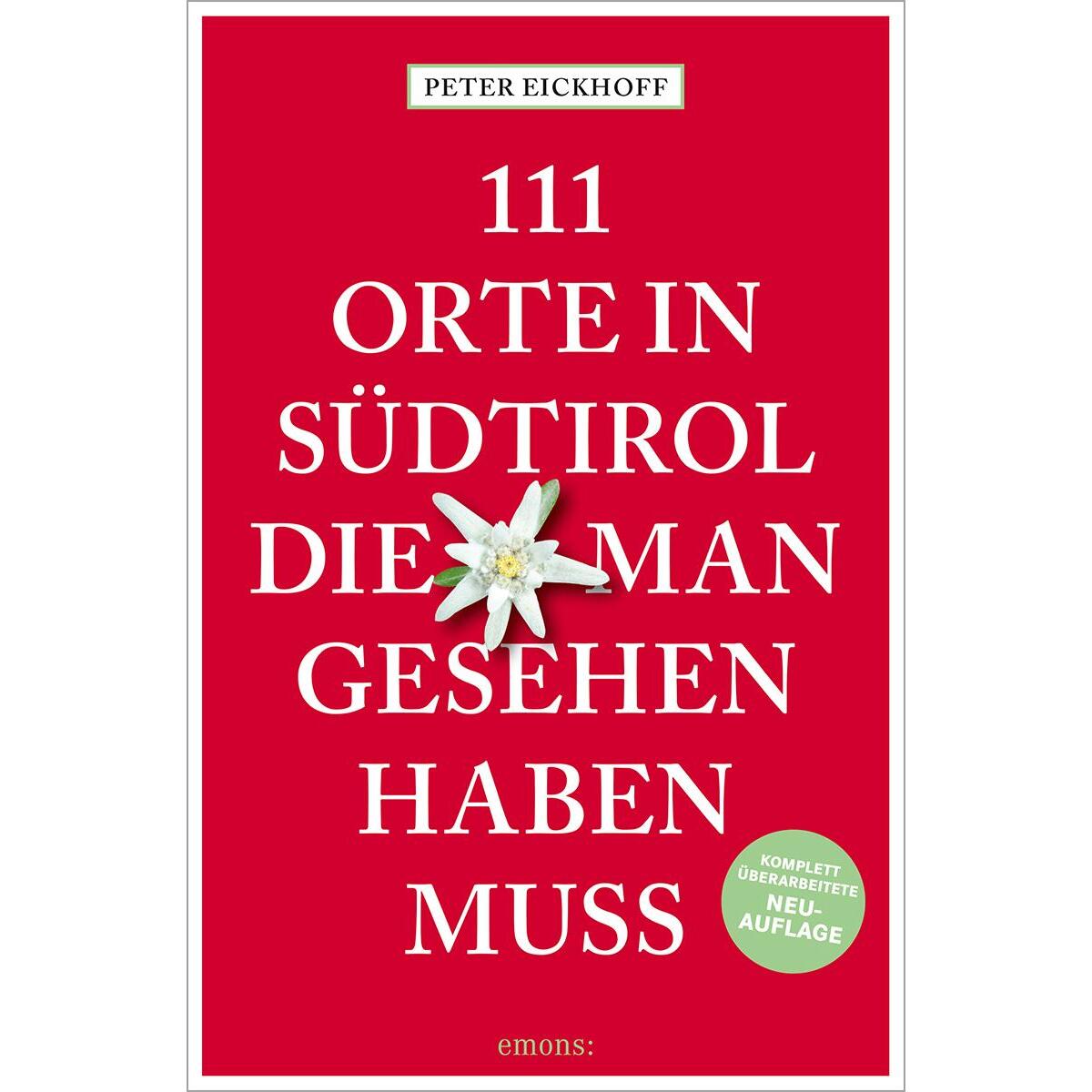 111 Orte in Südtirol, die man gesehen haben muss von Emons Verlag