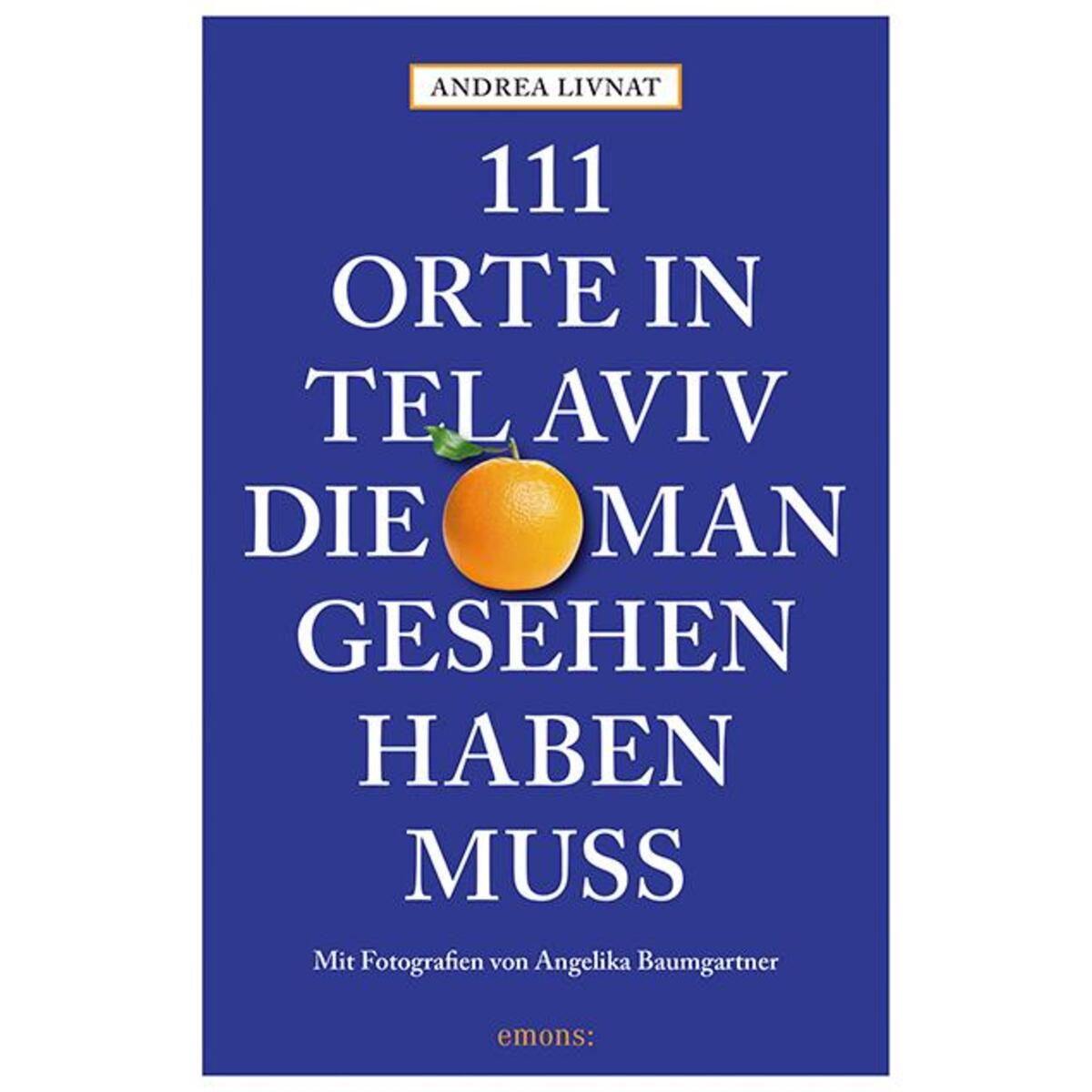 111 Orte in Tel Aviv, die man gesehen haben muss von Emons Verlag