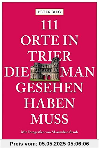 111 Orte in Trier, die man gesehen haben muss