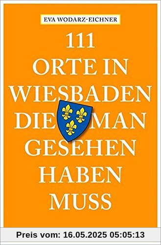 111 Orte in Wiesbaden, die man gesehen haben muss