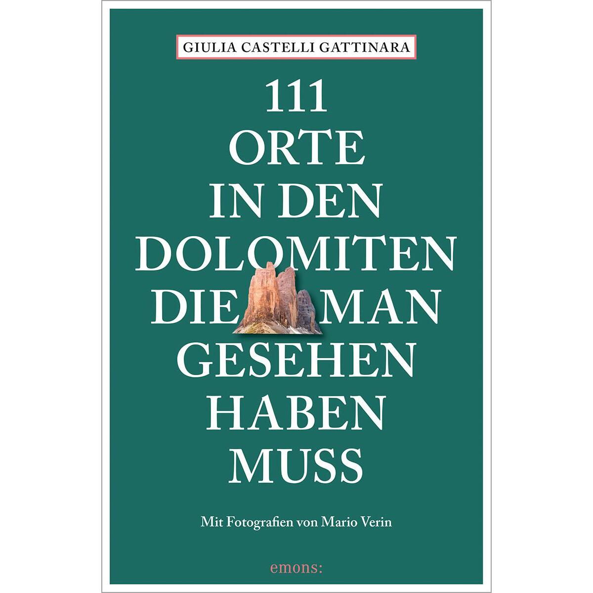 111 Orte in den Dolomiten, die man gesehen haben muss von Emons Verlag