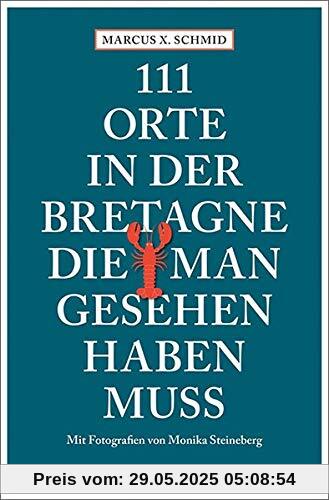 111 Orte in der Bretagne, die man gesehen haben muss: Reiseführer