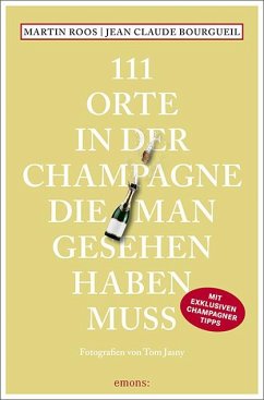 111 Orte in der Champagne, die man gesehen haben muss von Emons Verlag