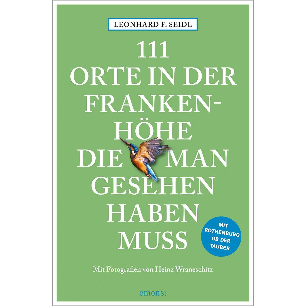 111 Orte in der Frankenhöhe, die man gesehen haben muss 111 Orte in der Frankenhöhe, die man gesehen haben muss von Emons Verlag