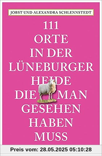 111 Orte in der Lüneburger Heide, die man gesehen haben muss