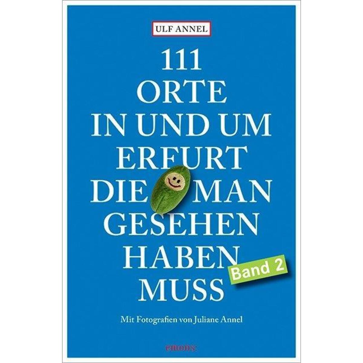 111 Orte in und um Erfurt, die man gesehen haben muss von Emons Verlag