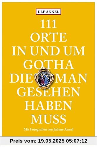 111 Orte in und um Gotha, die man gesehen haben muss