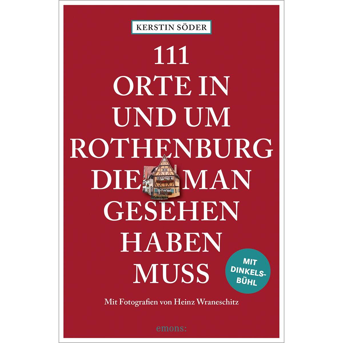 111 Orte in und um Rothenburg, die man gesehen haben muss von Emons Verlag