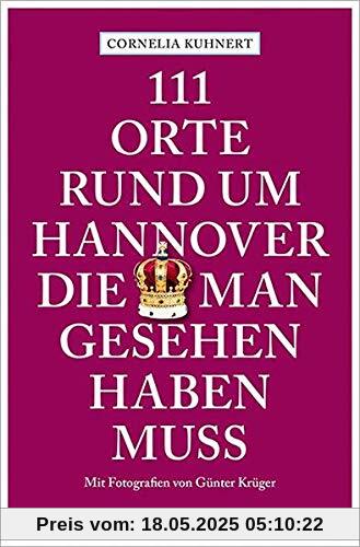 111 Orte rund um Hannover, die man gesehen haben muss