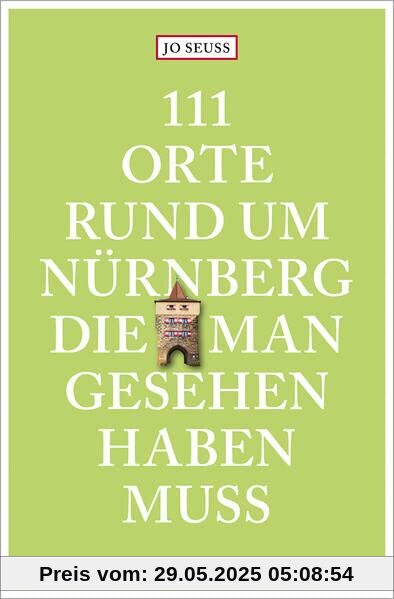 111 Orte rund um Nürnberg, die man gesehen haben muss: Reiseführer