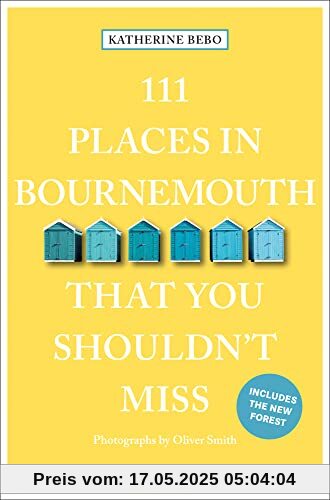 111 Places in Bournemouth That You Shouldn't Miss: Travel Guide