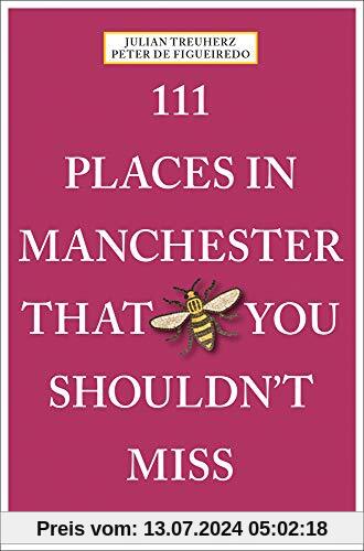 111 Places in Manchester That You Shouldn't Miss: Travel Guide