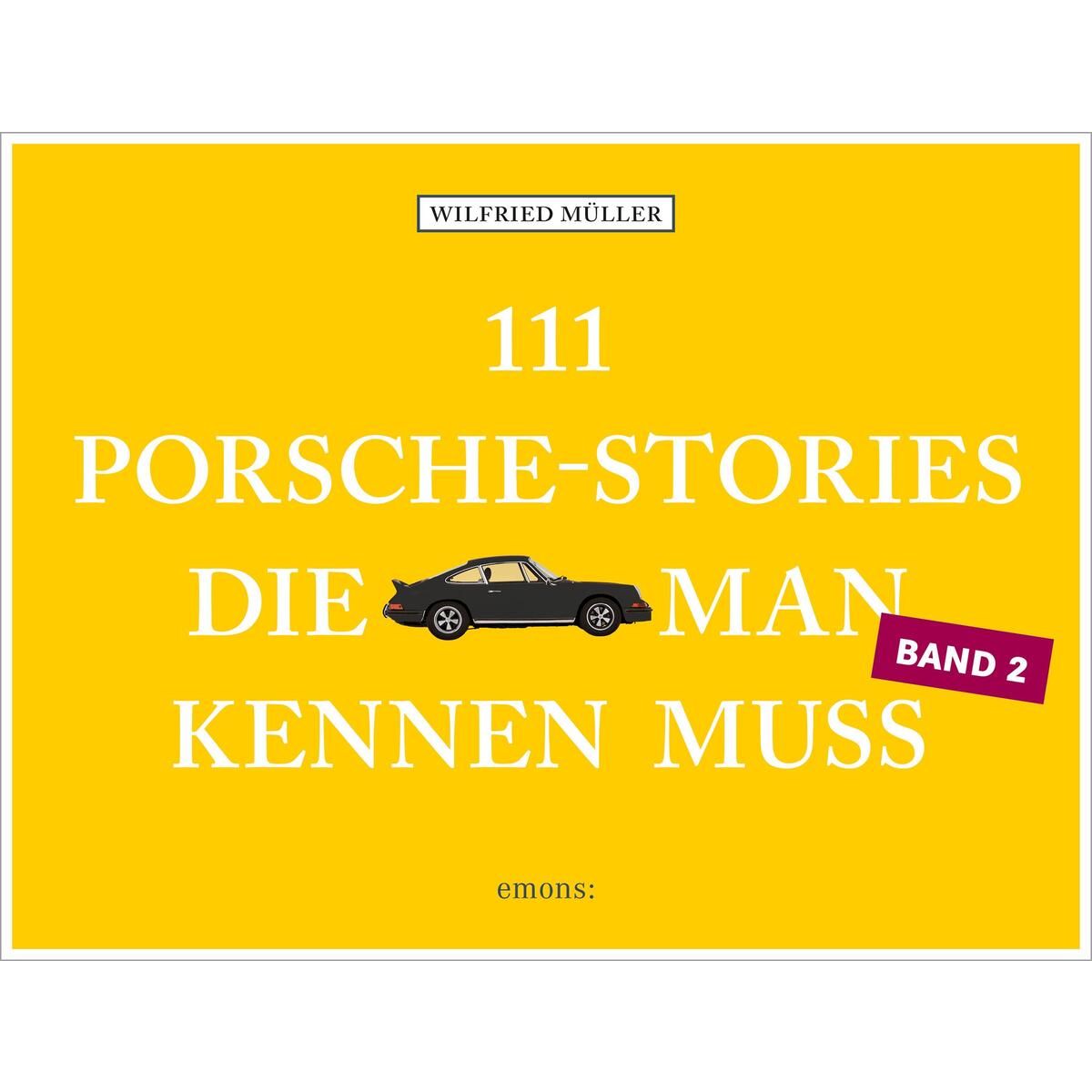 111 Porsche-Stories, die man kennen muss, Band 2 von Emons Verlag