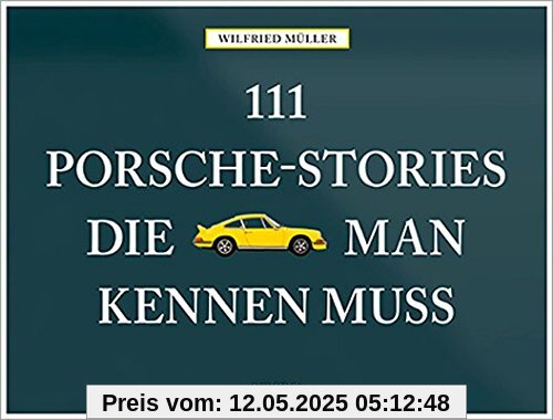 111 Porsche-Stories die man kennen muss