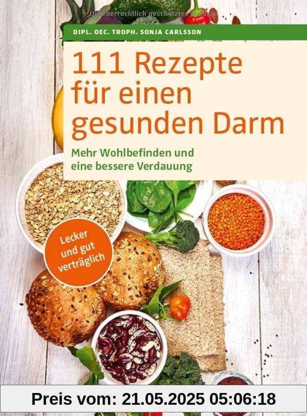 111 Rezepte für einen gesunden Darm: Mehr Wohlbefinden und eine bessere Verdauung. Lecker und gut verträglich