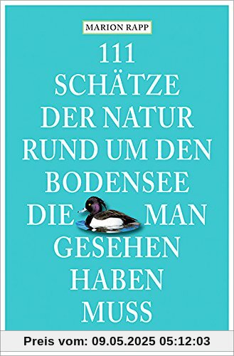 111 Schätze der Natur rund um den Bodensee, die man gesehen haben muss