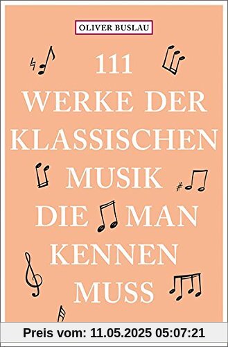 111 Werke der klassischen Musik, die man kennen muss