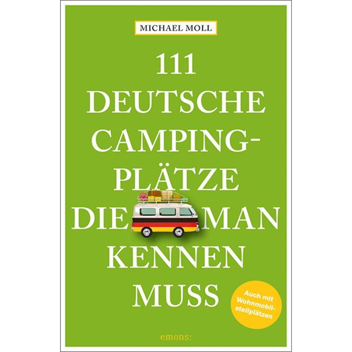 111 deutsche Campingplätze, die man kennen muss 111 deutsche Campingplätze, die man kennen muss von Emons Verlag