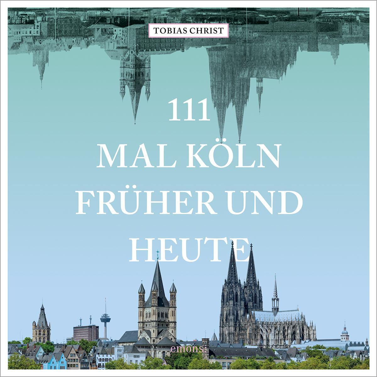 111 mal Köln früher und heute von Emons Verlag