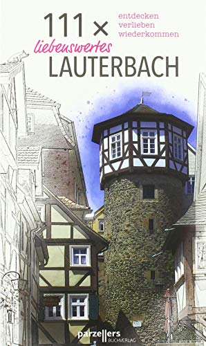 111 x liebenswertes Lauterbach: entdecken, verlieben, wiederkommen 111 x liebenswertes Lauterbach: entdecken, verlieben, wiederkommen