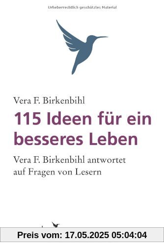 115 Ideen für ein besseres Leben: Vera F. Birkenbihl Antwortet Auf Fragen Von Lesern. 115 Ideen für ein besseres Leben: Vera F. Birkenbihl Antwortet Auf Fragen Von Lesern.