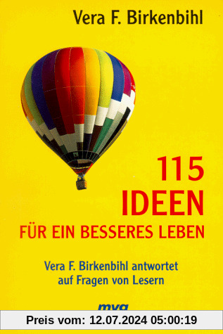 115 Ideen für ein besseres Leben. Vera F. Birkenbihl antwortet auf Fragen von Lesern.