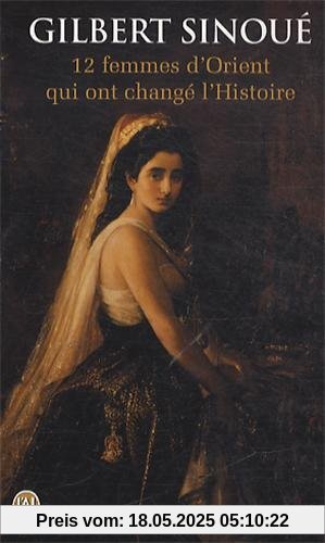 12 Femmes D'orient Qui Ont Change L'histoire