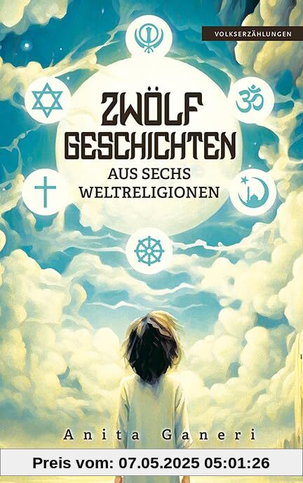 12 Geschichten aus sechs Weltreligionen: In Einfacher Sprache 12 Geschichten aus sechs Weltreligionen: In Einfacher Sprache