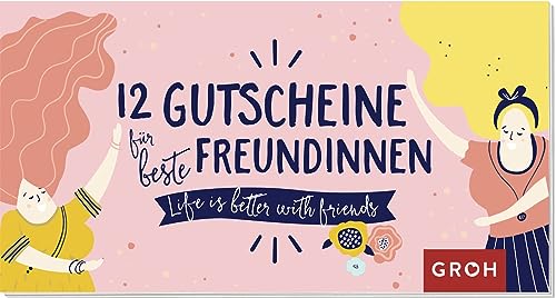12 Gutscheine für beste Freundinnen: Life is better with friends | Ideales Geschenk für die Lieblingsfreundin 12 Gutscheine für beste Freundinnen: Life is better with friends | Ideales Geschenk für die Lieblingsfreundin