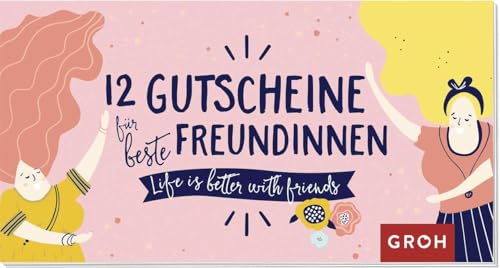 12 Gutscheine für beste Freundinnen: Life is better with friends | Ideales Geschenk für die Lieblingsfreundin 12 Gutscheine für beste Freundinnen: Life is better with friends | Ideales Geschenk für die Lieblingsfreundin