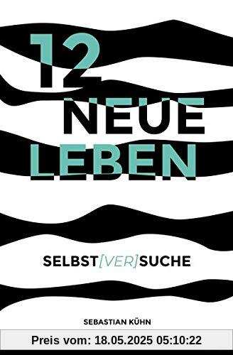 12 Neue Leben: Selbst[ver]suche