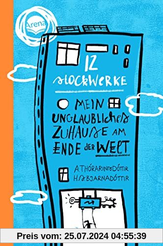 12 Stockwerke. Mein unglaubliches Zuhause am Ende der Welt: Humorvoller Familien- und Umweltroman aus Island für alle ab 10 und ein Gedankenexperiment über das Leben mit knappen Ressourcen