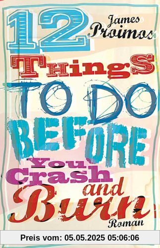 12 things to do before you crash and burn 12 things to do before you crash and burn