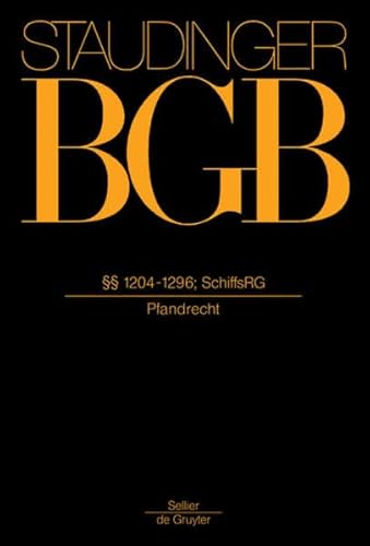 §§ 1204-1296; SchiffsRG: (Pfandrecht) (J. von Staudingers Kommentar zum Bürgerlichen Gesetzbuch mit Einführungsgesetz und Nebengesetzen. Sachenrecht) von Otto Schmidt/de Gruyter - de Gruyter