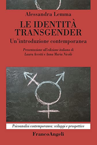 Le identità transgender. Un’introduzione contemporanea (Psicoanalisi contemporanea: sviluppi e prospettive)