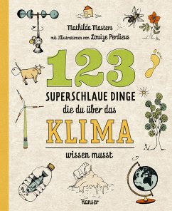 123 superschlaue Dinge, die du über das Klima wissen musst / Superschlaue Dinge Bd.3 von Hanser